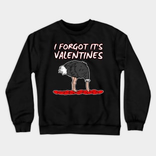 I Forgot It’s Valentines Ostrich Singles Funny 2022 Crewneck Sweatshirt